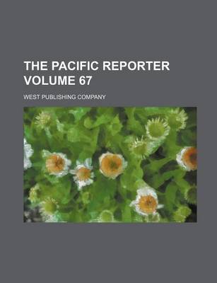 Book cover for The Pacific Reporter Volume 67