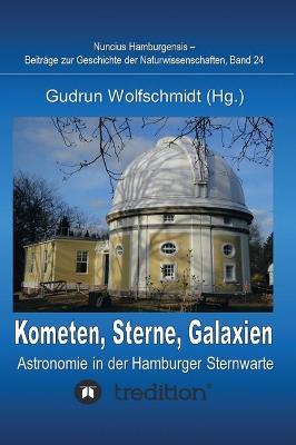 Book cover for Kometen, Sterne, Galaxien - Astronomie in der Hamburger Sternwarte. Zum 100jährigen Jubiläum der Hamburger Sternwarte in Bergedorf.