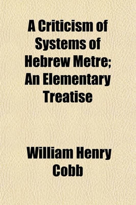 Book cover for A Criticism of Systems of Hebrew Metre; An Elementary Treatise