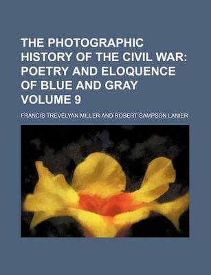 Book cover for The Photographic History of the Civil War Volume 9; Poetry and Eloquence of Blue and Gray