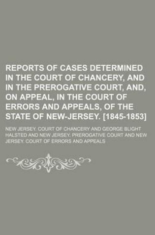 Cover of Reports of Cases Determined in the Court of Chancery, and in the Prerogative Court, And, on Appeal, in the Court of Errors and Appeals, of the State of New-Jersey. [1845-1853] (Volume 3)