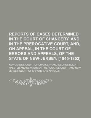 Book cover for Reports of Cases Determined in the Court of Chancery, and in the Prerogative Court, And, on Appeal, in the Court of Errors and Appeals, of the State of New-Jersey. [1845-1853] (Volume 3)