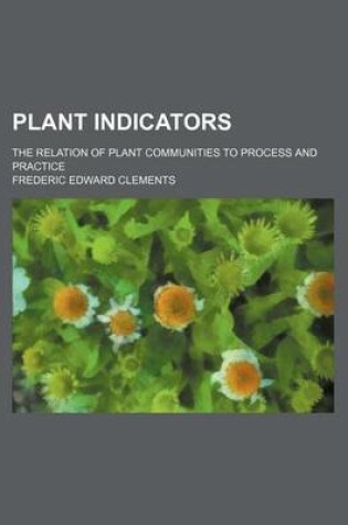 Cover of Plant Indicators; The Relation of Plant Communities to Process and Practice