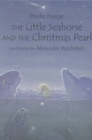 Cover of The Little Seahorse and the Christmas Pearl