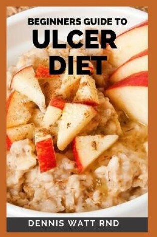 Cover of Beginners Guide to Ulcer Diet