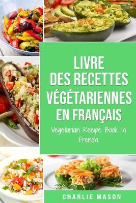 Book cover for Livre Des Recettes V�g�tariennes En Fran�ais/ Vegetarian Recipe Book In French