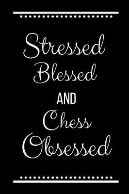 Book cover for Stressed Blessed Chess Obsessed