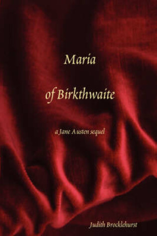 Cover of Maria of Birkthwaite, a Jane Austen Sequel