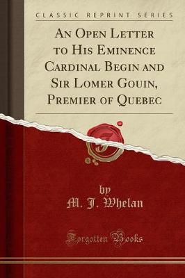 Book cover for An Open Letter to His Eminence Cardinal Begin and Sir Lomer Gouin, Premier of Quebec (Classic Reprint)