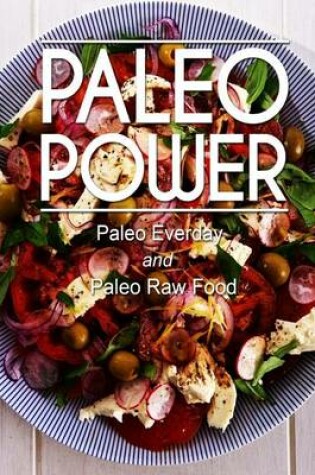Cover of Paleo Power - Paleo Everyday and Paleo Raw Food
