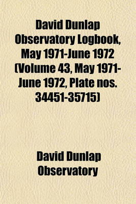 Book cover for David Dunlap Observatory Logbook, May 1971-June 1972 (Volume 43, May 1971-June 1972, Plate Nos. 34451-35715)