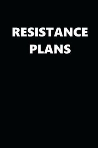 Cover of 2020 Weekly Planner Political Resistance Plans Black White 134 Pages