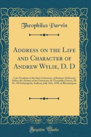 Cover of Address on the Life and Character of Andrew Wylie, D. D