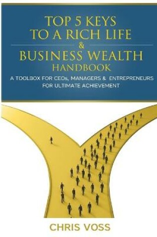 Cover of Top 5 Keys To A Rich Life & Business Wealth Handbook