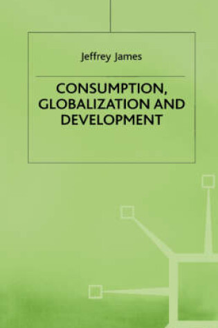 Cover of Consumption, Globalization and Development