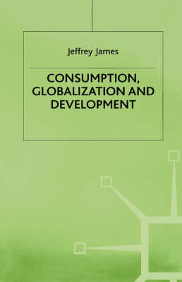 Book cover for Consumption, Globalization and Development