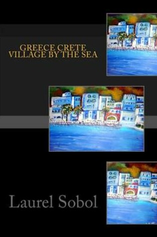 Cover of Greece Crete Village by the Sea