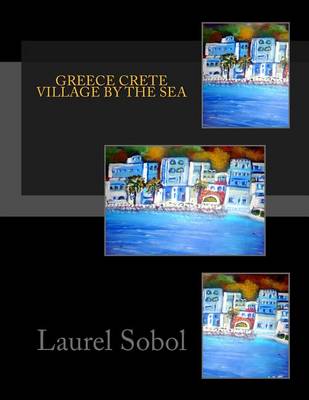 Cover of Greece Crete Village by the Sea