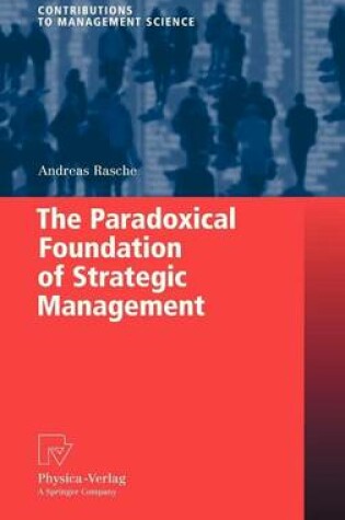 Cover of The Paradoxical Foundation of Strategic Management