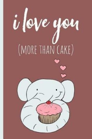 Cover of I Love You More Than Cake