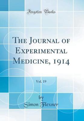 Book cover for The Journal of Experimental Medicine, 1914, Vol. 19 (Classic Reprint)