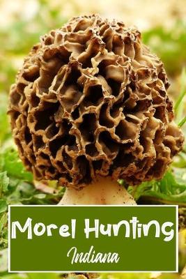 Cover of Morel Hunting Indiana