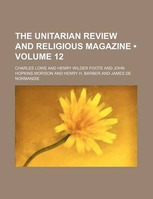 Book cover for The Unitarian Review and Religious Magazine (Volume 12)