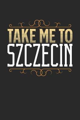 Book cover for Take Me To Szczecin