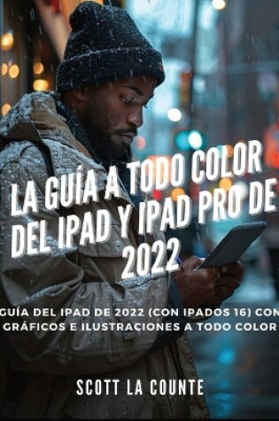 Cover of La Guía a Todo Color Del iPad Y iPad pro De 2022