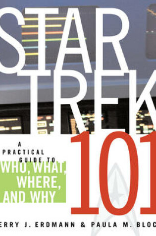 Cover of Star Trek 101: A Practical Guide to Who, What, Where, and Why