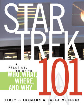 Book cover for Star Trek 101: A Practical Guide to Who, What, Where, and Why