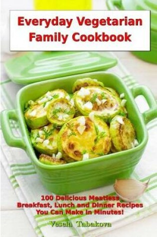 Cover of Everyday Vegetarian Family Cookbook