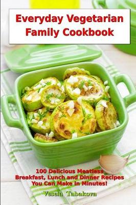 Book cover for Everyday Vegetarian Family Cookbook