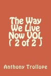 Book cover for The Way We Live Now VOL ( 2 of 2 )