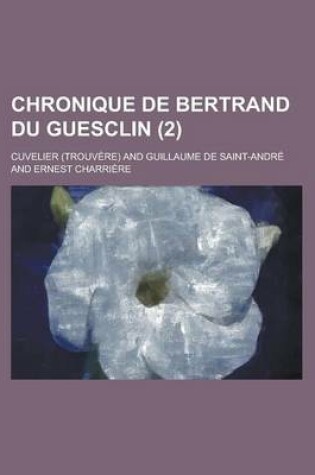 Cover of Chronique de Bertrand Du Guesclin (2 )