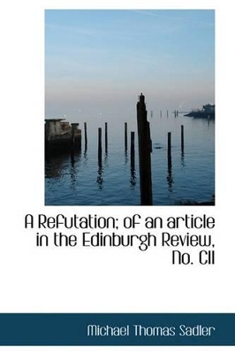 Book cover for A Refutation; Of an Article in the Edinburgh Review, No. CII