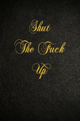 Cover of Shut The Fuck Up