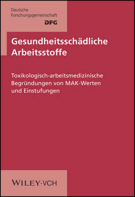 Book cover for Gesundheitsschaedliche Arbeitsstoffe Toxikologisch-Arbeitsmedizinische Begrundungen L/L (Core Volume) 1-31 Compl