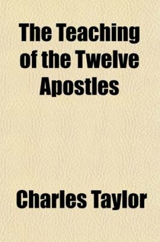 Cover of The Teaching of the Twelve Apostles; With Illustrations from the Talmud