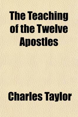 Book cover for The Teaching of the Twelve Apostles; With Illustrations from the Talmud