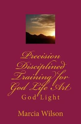 Book cover for Precision Disciplined Training for God Life Art