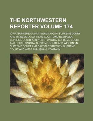 Book cover for The Northwestern Reporter Volume 174