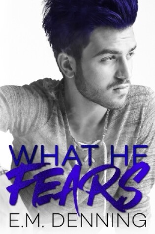 Cover of What He Fears