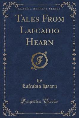 Book cover for Tales from Lafcadio Hearn (Classic Reprint)