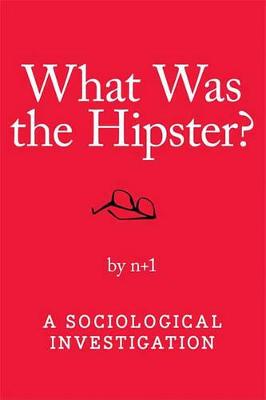 Book cover for What Was the Hipster?