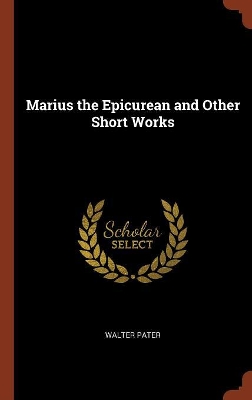 Book cover for Marius the Epicurean and Other Short Works