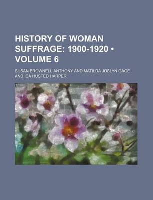 Book cover for History of Woman Suffrage (Volume 6); 1900-1920