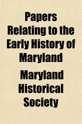 Book cover for Papers Relating to the Early History of Maryland (Volume 9)