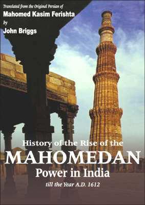 Book cover for History of the Rise of the Mahomedan Power in India, Till the Year A. D. 1612