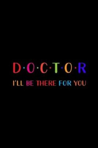 Cover of Doctor I'll Be There For You